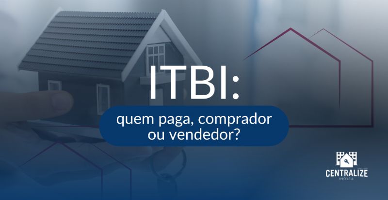 ITBI: quem paga, comprador ou vendedor?