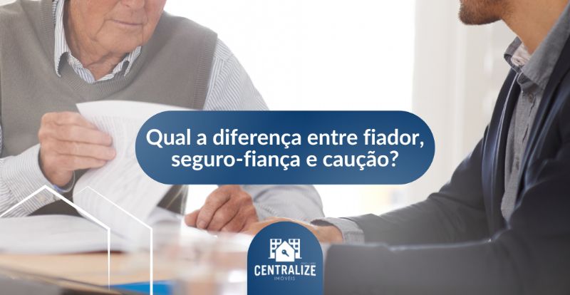 Qual a diferença entre fiador, seguro-fiança e caução?